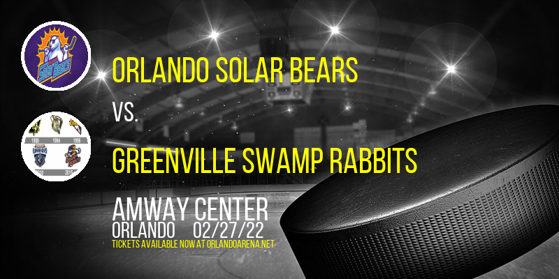 Orlando Solar Bears vs. Greenville Swamp Rabbits at Amway Center tickets Orlando Solar Bears vs. Greenville Swamp Rabbits at Amway Center