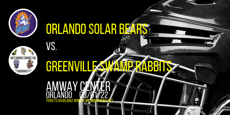 Orlando Solar Bears vs. Greenville Swamp Rabbits at Amway Center tickets Orlando Solar Bears vs. Greenville Swamp Rabbits at Amway Center