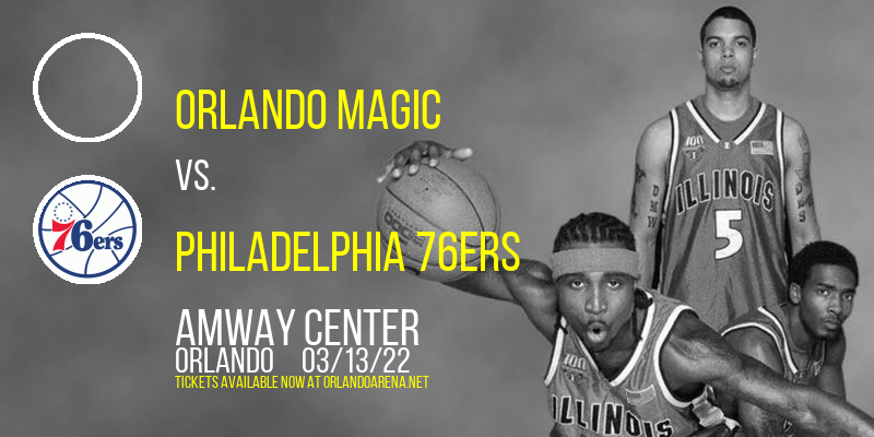 Orlando Magic vs. Philadelphia 76ers at Amway Center tickets Orlando Magic vs. Philadelphia 76ers at Amway Center