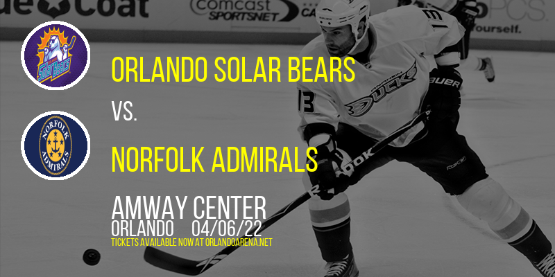 Orlando Solar Bears vs. Norfolk Admirals at Amway Center