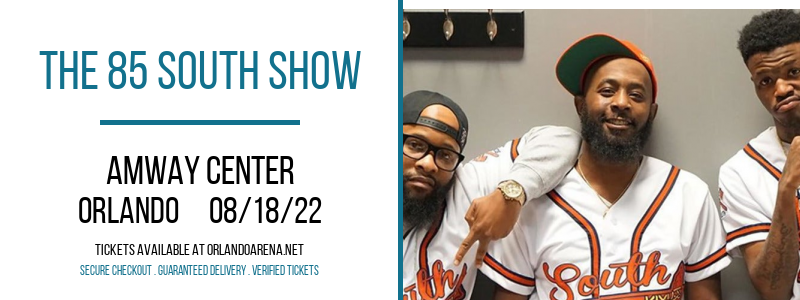 The 85 South Show at Amway Center tickets The 85 South Show at Amway Center