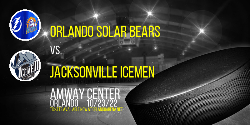 Orlando Solar Bears vs. Jacksonville IceMen at Amway Center tickets Orlando Solar Bears vs. Jacksonville IceMen at Amway Center