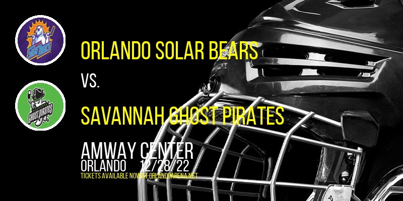 Orlando Solar Bears vs. Savannah Ghost Pirates at Amway Center