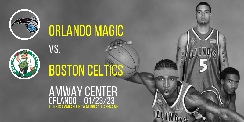 Orlando Magic vs. Boston Celtics at Amway Center tickets Orlando Magic vs. Boston Celtics at Amway Center