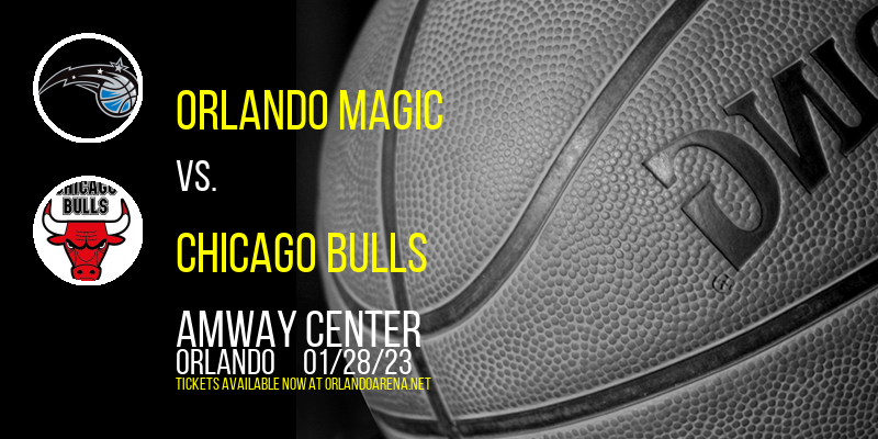 Orlando Magic vs. Chicago Bulls at Amway Center