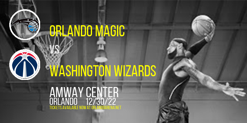 Orlando Magic vs. Washington Wizards at Amway Center