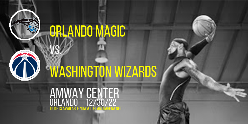 Orlando Magic vs. Washington Wizards at Amway Center tickets Orlando Magic vs. Washington Wizards at Amway Center