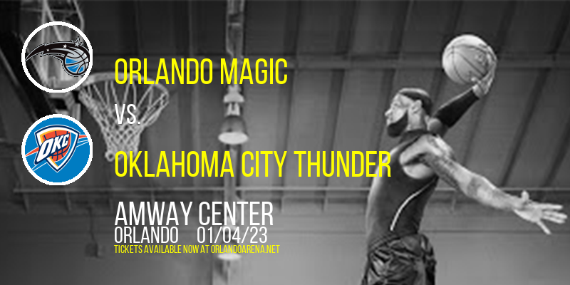 Orlando Magic vs. Oklahoma City Thunder at Amway Center