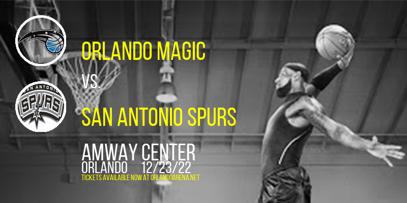 Orlando Magic vs. San Antonio Spurs at Amway Center