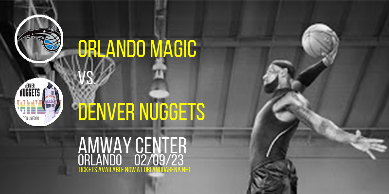 Orlando Magic vs. Denver Nuggets at Amway Center tickets Orlando Magic vs. Denver Nuggets at Amway Center