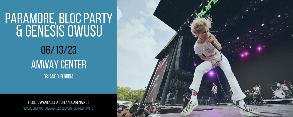 Paramore, Bloc Party & Genesis Owusu at Amway Center tickets Paramore, Bloc Party & Genesis Owusu at Amway Center