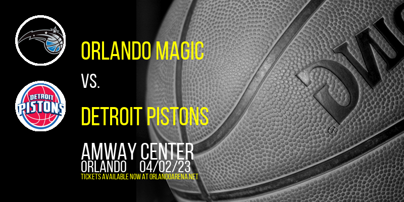 Orlando Magic vs. Detroit Pistons at Amway Center tickets Orlando Magic vs. Detroit Pistons at Amway Center