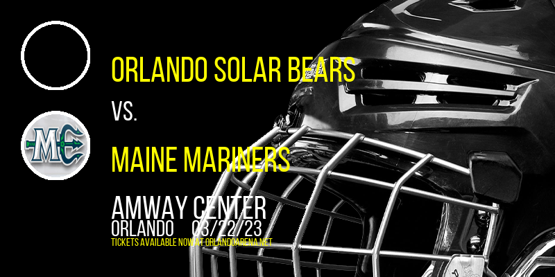 Orlando Solar Bears vs. Maine Mariners at Amway Center tickets Orlando Solar Bears vs. Maine Mariners at Amway Center
