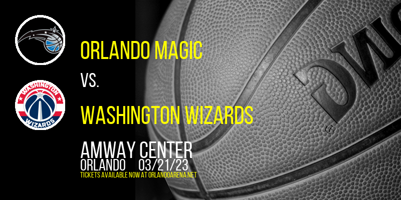 Orlando Magic vs. Washington Wizards at Amway Center tickets Orlando Magic vs. Washington Wizards at Amway Center