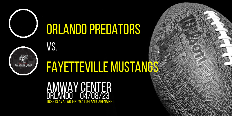 Orlando Predators vs. Fayetteville Mustangs at Amway Center tickets Orlando Predators vs. Fayetteville Mustangs at Amway Center