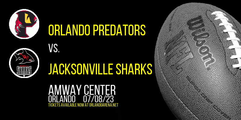 Orlando Predators vs. Jacksonville Sharks at Amway Center