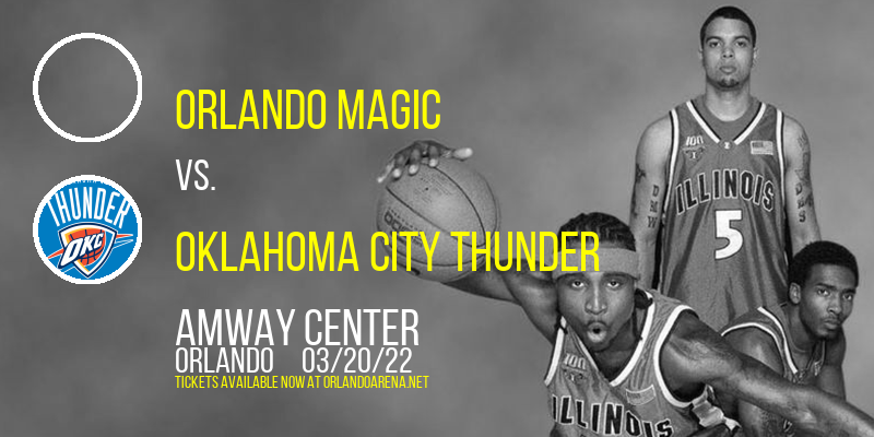 Orlando Magic vs. Oklahoma City Thunder at Amway Center tickets Orlando Magic vs. Oklahoma City Thunder at Amway Center