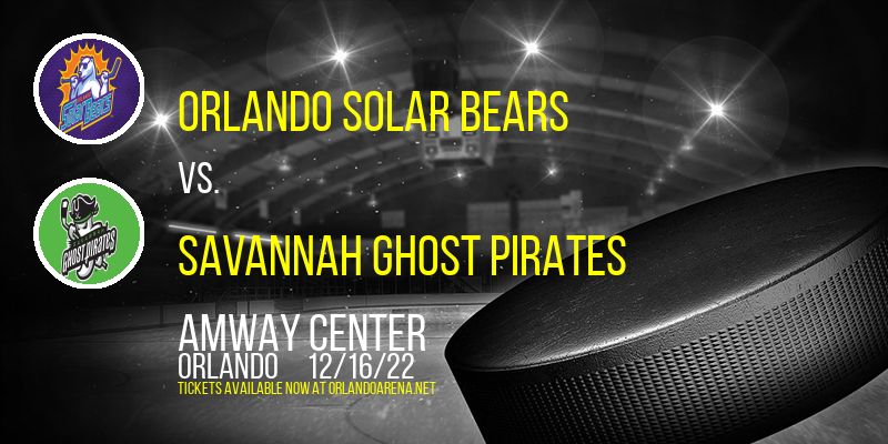 Orlando Solar Bears vs. Savannah Ghost Pirates at Amway Center tickets Orlando Solar Bears vs. Savannah Ghost Pirates at Amway Center