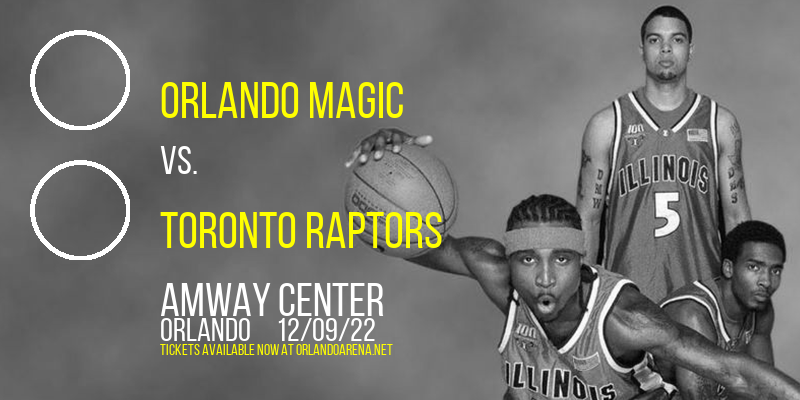 Orlando Magic vs. Toronto Raptors at Amway Center