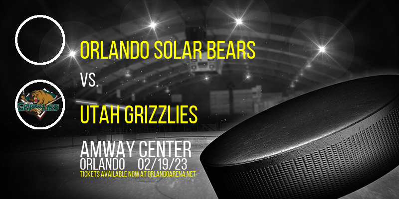Orlando Solar Bears vs. Utah Grizzlies at Amway Center tickets Orlando Solar Bears vs. Utah Grizzlies at Amway Center