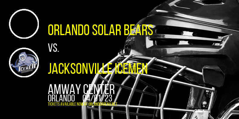 Orlando Solar Bears vs. Jacksonville IceMen at Amway Center tickets Orlando Solar Bears vs. Jacksonville IceMen at Amway Center