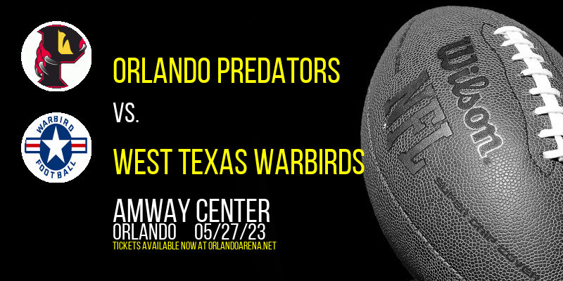 Orlando Predators vs. West Texas Warbirds at Amway Center