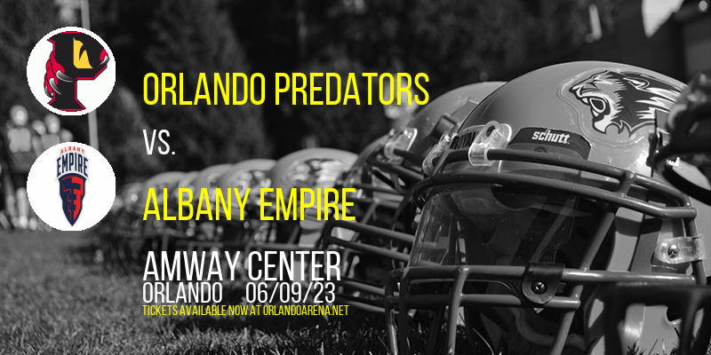 Orlando Predators vs. Albany Empire at Amway Center tickets Orlando Predators vs. Albany Empire at Amway Center