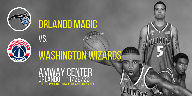 Orlando Magic vs. Washington Wizards at Amway Center
