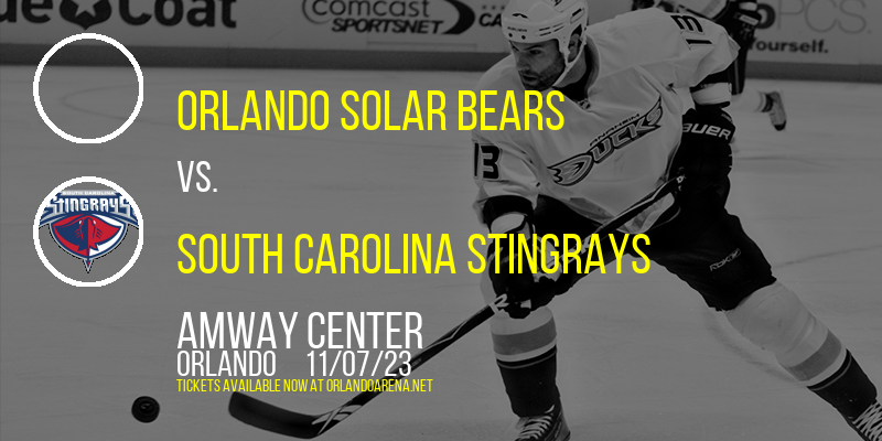 Orlando Solar Bears vs. South Carolina Stingrays at Amway Center