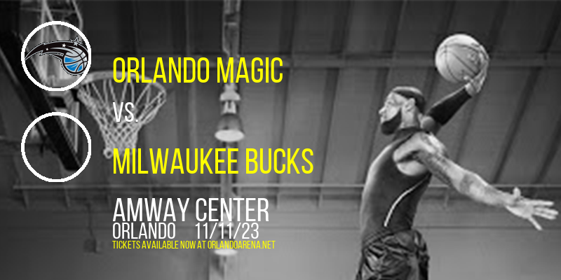 Orlando Magic vs. Milwaukee Bucks at Amway Center