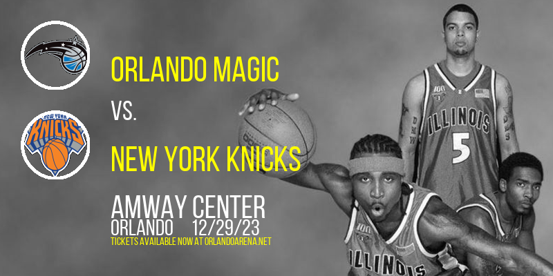 Orlando Magic vs. New York Knicks at Amway Center