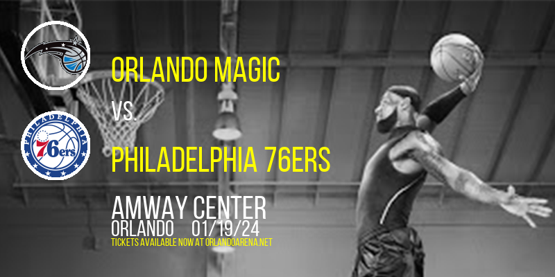 Orlando Magic vs. Philadelphia 76ers at Amway Center