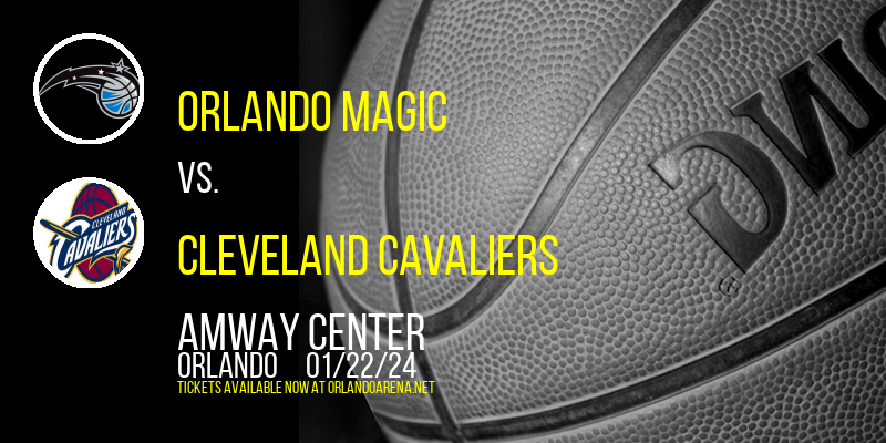 Orlando Magic vs. Cleveland Cavaliers at Amway Center