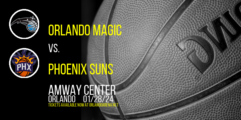 Orlando Magic vs. Phoenix Suns at Amway Center