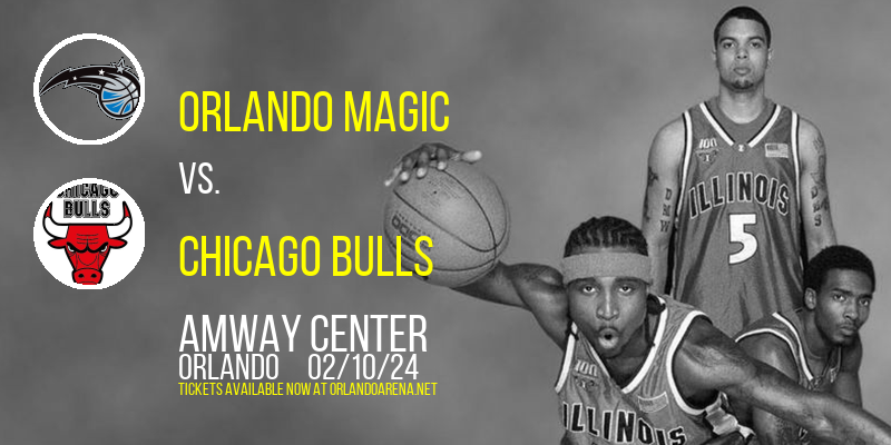 Orlando Magic vs. Chicago Bulls at Amway Center