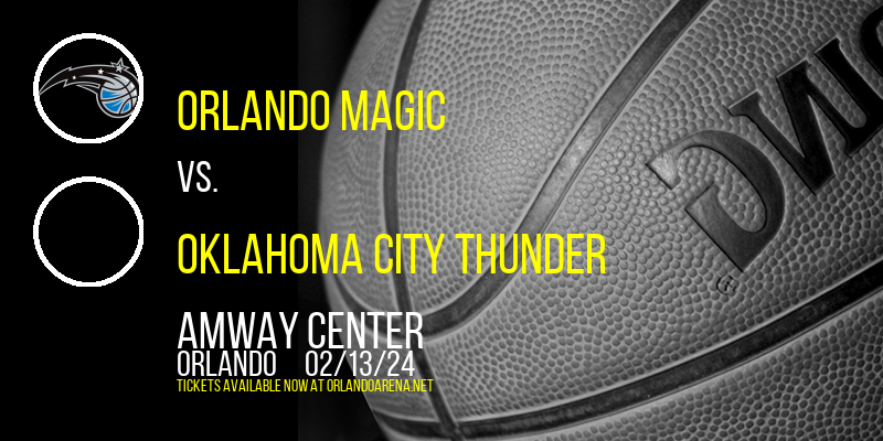 Orlando Magic vs. Oklahoma City Thunder at Amway Center