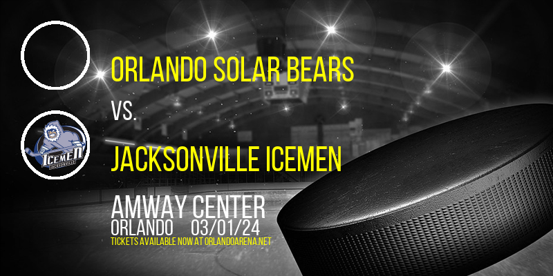 Orlando Solar Bears vs. Jacksonville IceMen at Amway Center