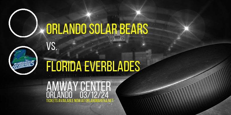 Orlando Solar Bears vs. Florida Everblades at Amway Center