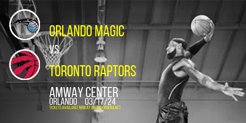 Orlando Magic vs. Toronto Raptors at Amway Center