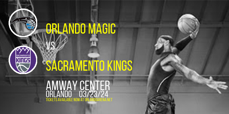 Orlando Magic vs. Sacramento Kings at Amway Center