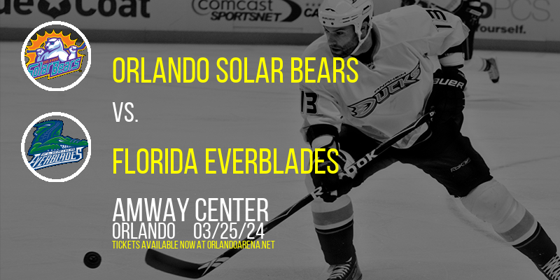 Orlando Solar Bears vs. Florida Everblades at Amway Center