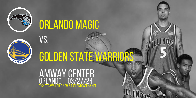 Orlando Magic vs. Golden State Warriors at Amway Center
