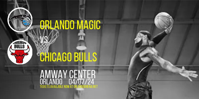 Orlando Magic vs. Chicago Bulls at Amway Center