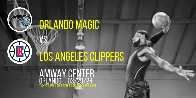 Orlando Magic vs. Los Angeles Clippers at Amway Center